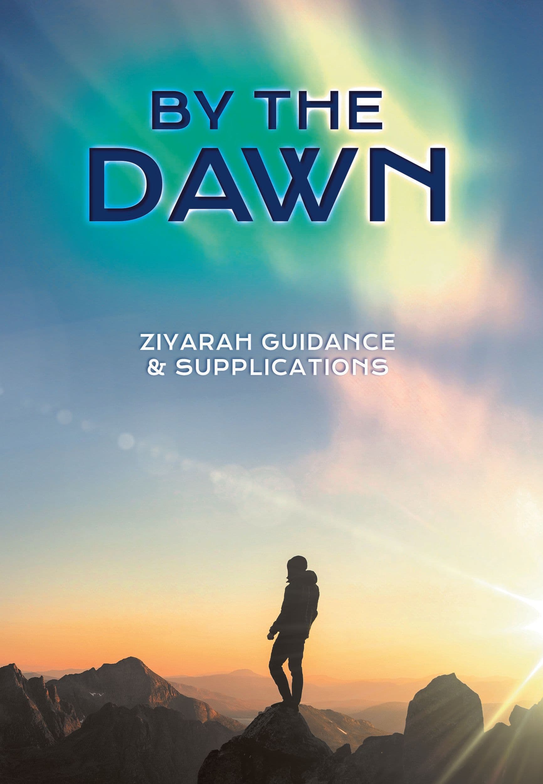 By the Dawn- Ziyarah Guidance and Supplications