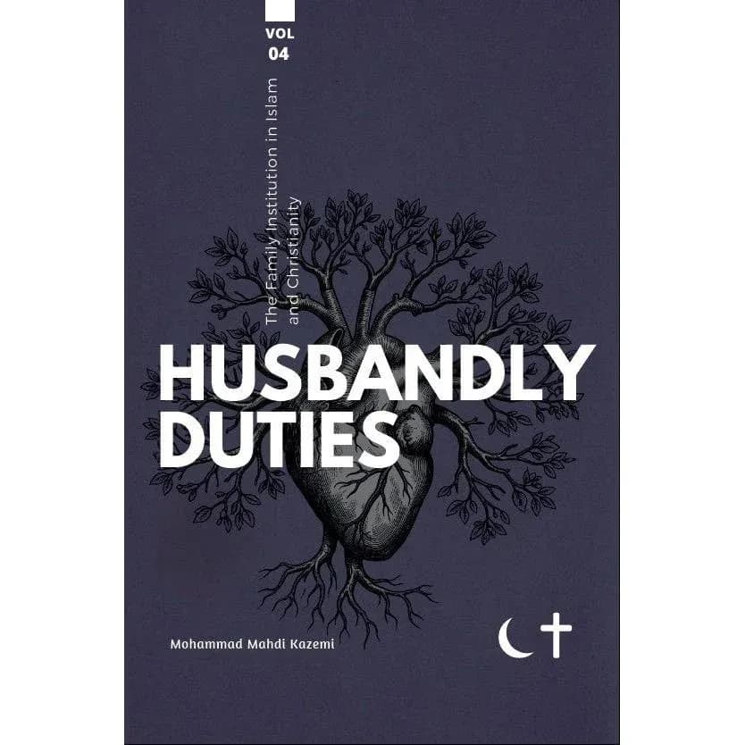 VOL4- Husbandly Duties - The Family Institution in Islam and Christianity